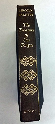 Stock image for The Treasure of Our Tongue: The Story of English from Its Obscure Beginnings to Its Present Eminence as the Most Widely Spoken Language for sale by Better World Books