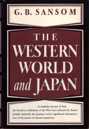 Stock image for The Western World and Japan, a Study in the Interaction of European and Asiatic Cultures. for sale by Better World Books