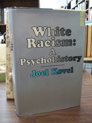 Beispielbild fr White Racism, a Psychohistory. zum Verkauf von Better World Books