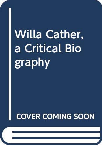 Imagen de archivo de Willa Cather, a Critical Biography a la venta por Books Unplugged