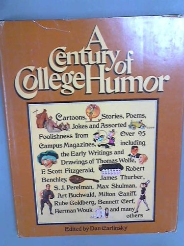 9780394460024: A Century of College Humor: Cartoons, stories, poems, jokes and assorted foolishness from over 95 campus magazines