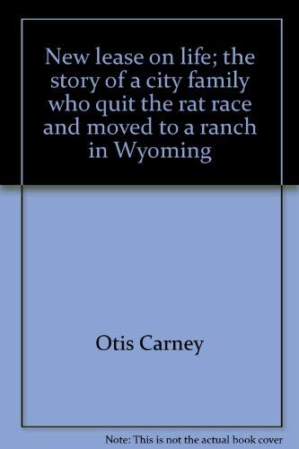 Imagen de archivo de New Lease on Life: The Story of a City Family Who Quit the Rat Race and Moved to a Ranch in Wyoming a la venta por ThriftBooks-Dallas