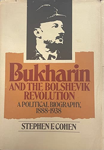 Bukharin and the Bolshevik Revolution; A Political Biography, 1888-1938