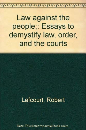 Stock image for Law against the people;: Essays to demystify law, order, and the courts for sale by Irish Booksellers