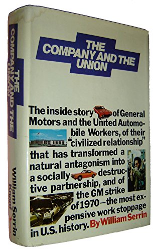 9780394461915: The Company and the Union: The "Civilized Relationship" of the General Motors Corporation and the United Automobile Workers