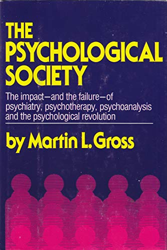 9780394462332: The Psychological Society: A Critical Analysis of Psychiatry, Psychotherapy, Psychoanalysis, and the Psychological Revolution