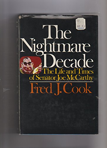 Stock image for The Nightmare Decade : The Life and Times of Senator Joe McCarthy for sale by Better World Books: West