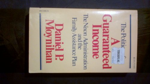 Beispielbild fr The Politics of a Guaranteed Income : The Nixon Administration and the Family Assistance Plan zum Verkauf von Better World Books