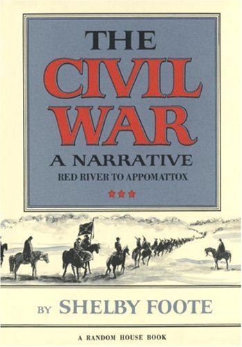 The Civil War: A Narrative: Red River to Appomattox - Foote, Shelby