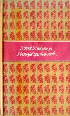 Stock image for I Think I Love You So I Brought You This Book for sale by Wonder Book