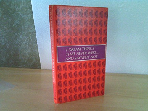 Stock image for I Dream Things That Never Were and Say Why Not ? Quotations of Robert F. Kennedy in Color Dustjacket for sale by Bluff Park Rare Books