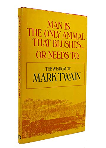 Beispielbild fr Man is the Only Animal That Blushes . or Needs to;: The wisdom of Mark Twain (A Stanyan book, 16) zum Verkauf von Wonder Book