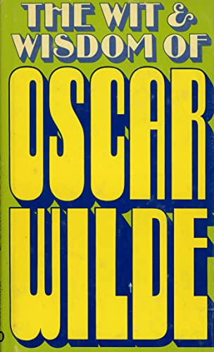 Beispielbild fr The wit & wisdom of Oscar Wilde (A Stanyan book) zum Verkauf von Half Price Books Inc.