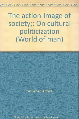 Stock image for The action-image of society;: On cultural politicization (World of man) for sale by Dunaway Books