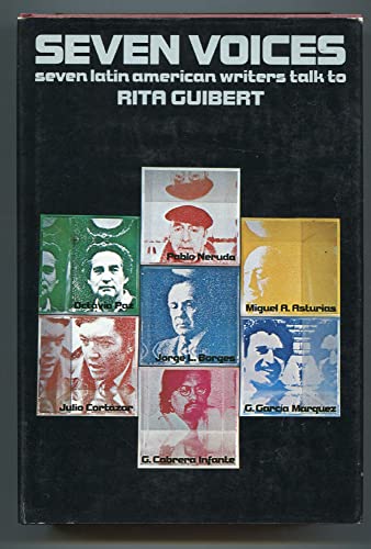 Stock image for Seven Voices: Seven Latin American Writers Talk to Rita Guibert - Pablo Neruda - Jorge Luis Borges - Miguel Angel Asturias - Octavio Paz - Julo Cortazar - Gabriel Garcia Marquez - Guillermo Cabrera Infante for sale by Saucony Book Shop