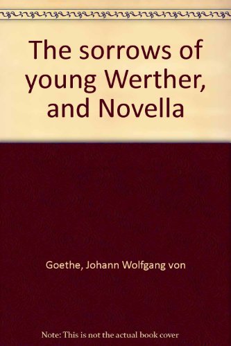 9780394470245: The sorrows of young Werther, and Novella [Hardcover] by Goethe, Johann Wolfg...