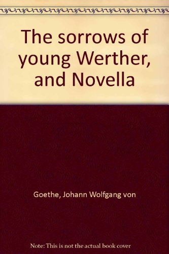 the sorrows of young werther wolfgang von goethe the sorrows of young werther wolfgang von goethe