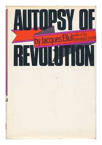 Autopsy of revolution (9780394471310) by Ellul, Jacques