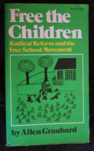 Free the Children: Radical Reform and the Free School Movement