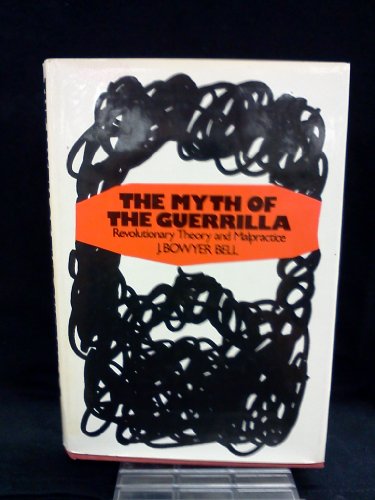 Stock image for The Myth of the Guerrilla : Revolutionary Theory and Malpractice for sale by Better World Books