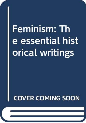 Imagen de archivo de Feminism: The essential historical writings a la venta por Blue Vase Books