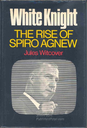 Imagen de archivo de White Knight : The Rise of Spiro Agnew a la venta por Better World Books