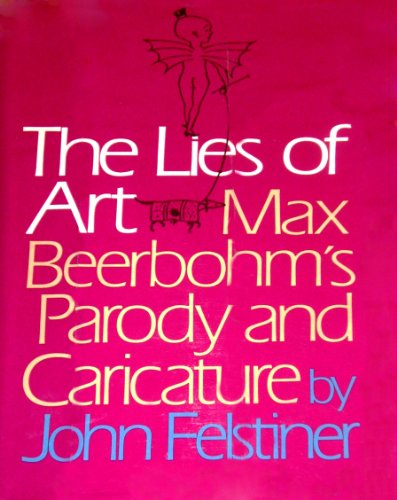 Stock image for The Lies of Art: Max Beerbohm's Parody and Caricature for sale by UHR Books