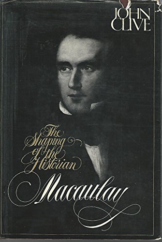 Beispielbild fr Macaulay, the Shaping of the Historian zum Verkauf von ThriftBooks-Dallas