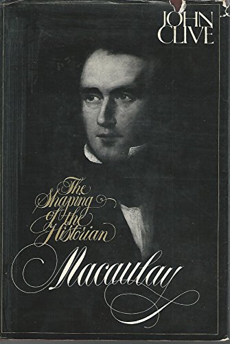 Stock image for Macaulay: The Shaping of the Historian for sale by Mnemosyne