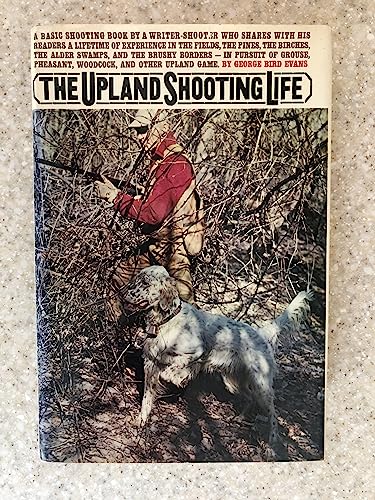 Stock image for The Upland Shooting Life - Evans, George Bird for sale by Big Star Books