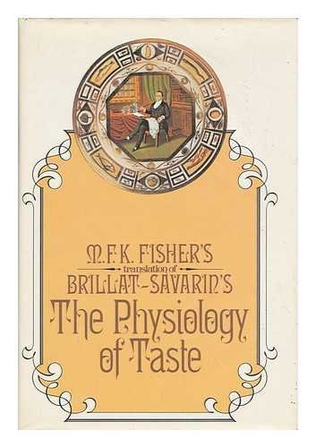 Beispielbild fr The Physiology of Taste : Or, Meditations on Transcendental Gastronomy zum Verkauf von Better World Books