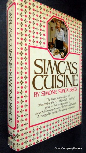 Stock image for SIMCA'S CUISINE: The French Co-Author of 'mastering the Art of French cooking' Gives Us Her Own Cuisine in Delectable Recipes Never Before Published. Arranged in Menus for Every Occasion. for sale by Falls Bookstore