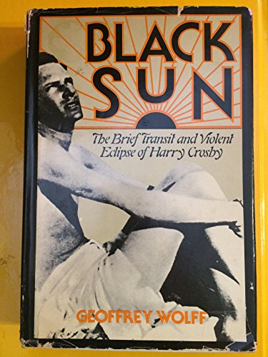 Imagen de archivo de Black Sun: The Brief Transit and Violent Eclipse of Harry Crosby a la venta por ThriftBooks-Dallas