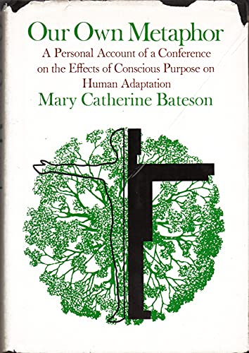 9780394474878: Our own metaphor: A personal account of a conference on the effects of conscious purpose on human adaptation