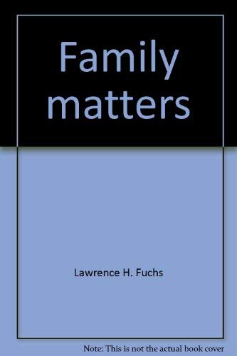 Family Matters: Why the American Family is in Trouble (9780394475486) by Fuchs, Lawrence H