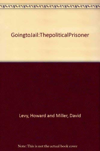 Going to Jail: The Political Prisoner (9780394475844) by Howard Levy M.D.; David Miller