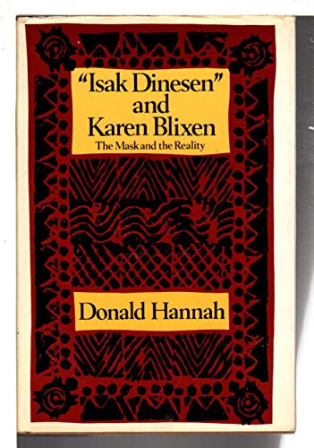 9780394476001: Isak Dinesen and Karen Blixen: The Mask and the Reality