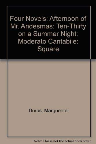 9780394476049: Four Novels: Afternoon of Mr. Andesmas: Ten-Thirty on a Summer Night: Moderato Cantabile: Square