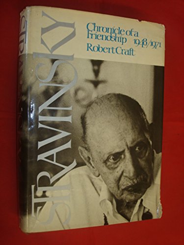 Beispielbild fr Stravinsky : The Chronicle of a Friendship, 1948-1971 zum Verkauf von Better World Books