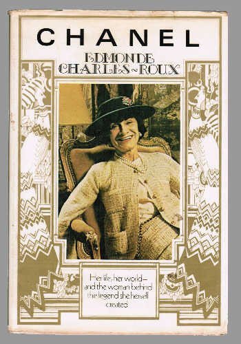 Chanel: Her Life, Her World, and the Woman Behind the Legend She Herself  Created by Charles-Roux, Edmonde: Near Fine Hardcover (1975) 1st Edition