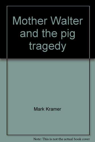 Stock image for Mother Walter and the Pig Tragedy for sale by Better World Books: West