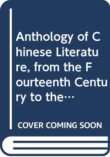 Beispielbild fr Anthology of Chinese Literature, from the Fourteenth Century to the Present zum Verkauf von ThriftBooks-Atlanta