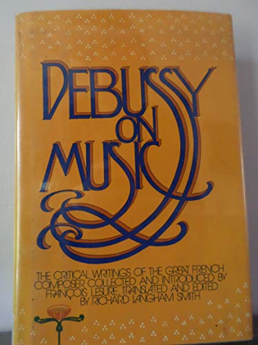 Beispielbild fr Debussy on Music: The Critical Writings of the Great French Composer Claude Debussy zum Verkauf von Strand Book Store, ABAA