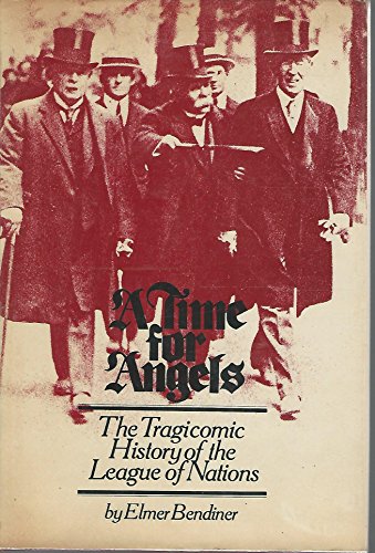 Imagen de archivo de A Time for Angels: The Tragicomic History of the League of Nations a la venta por Half Price Books Inc.