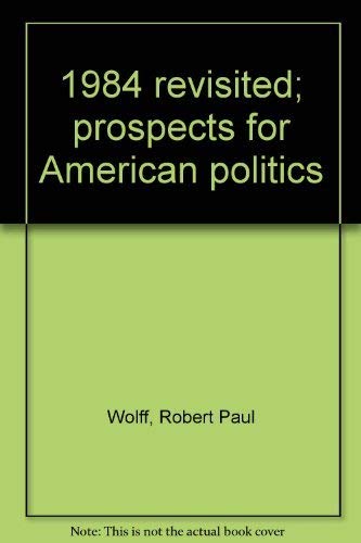 Stock image for 1984 Revisited Prospects for American Politics for sale by Sleepy Hollow Books