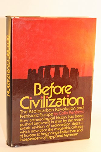 Stock image for Before civilization: The radiocarbon revolution and prehistoric Europe for sale by ZBK Books