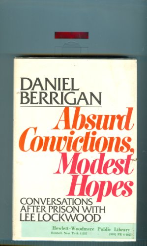 9780394482286: Daniel Berrigan: absurd convictions, modest hopes;: Conversations after prison with Lee Lockwood
