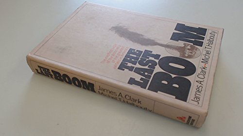 Stock image for The Last Boom: The Exciting Saga of the Discovery of the Greatest Oil Field in America for sale by POQUETTE'S BOOKS