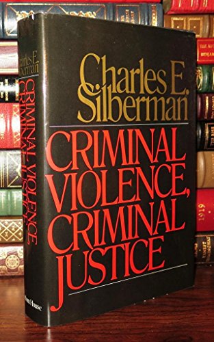 Stock image for Criminal Violence-Criminal Justice : Criminals, Police, Courts and Prisons in America for sale by Better World Books: West