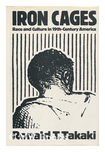 9780394483108: Iron Cages : Race and Culture in Nineteenth-Century America / Ronald T. Takaki